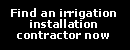 Find a irrigation installation contractor now